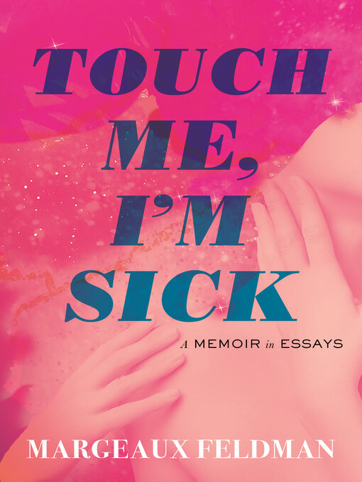 Title details for Touch Me, I'm Sick by Margeaux Feldman - Wait list